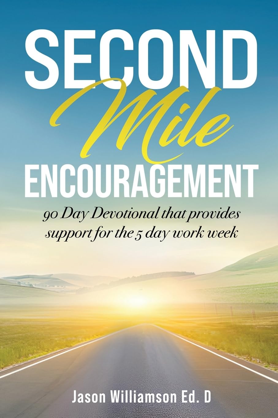 Second Mile Encouragement: 90 Day Devotional that provides support for the 5 day work week - 8737