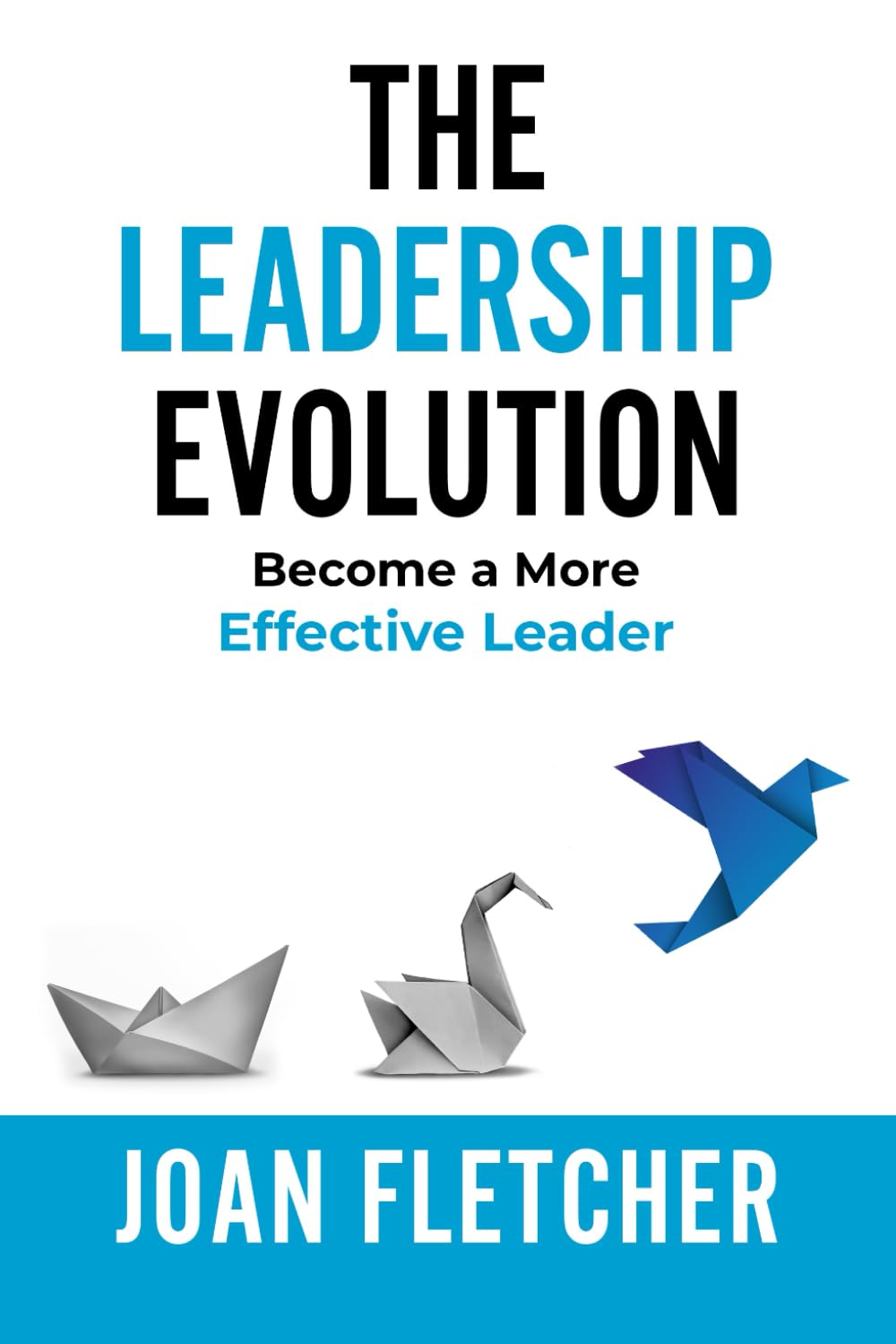The Leadership Evolution: Become a More Effective Leader
