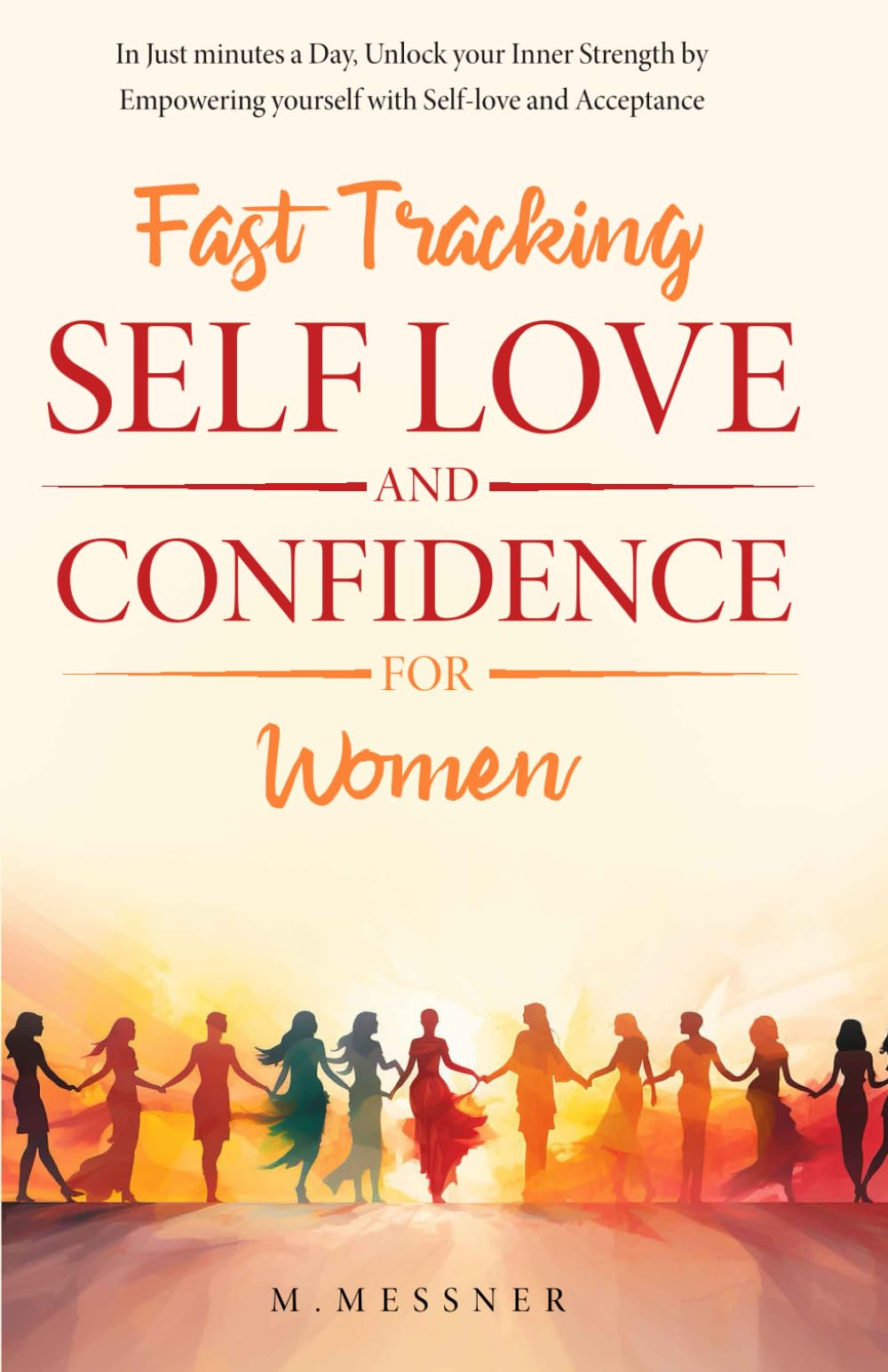 Fast Tracking Self Love and Confidence for Women: In Just Minutes a Day, Unlock your Inner Strength by Empowering yourself with Self Love and Acceptance - 8680
