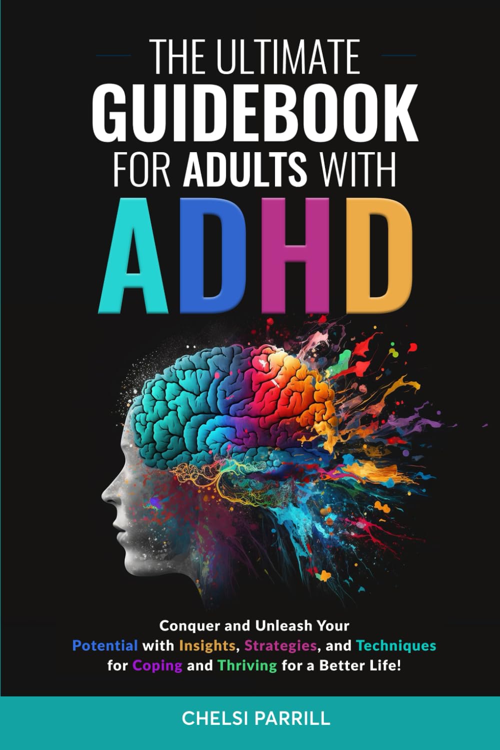 THE ULTIMATE GUIDEBOOK FOR ADULTS WITH ADHD: Simple Strategies and Techniques to Maintain Positive Focus and Reduce Negative Impulses and Emotions for a Stronger, Vibrant Life! - 1442