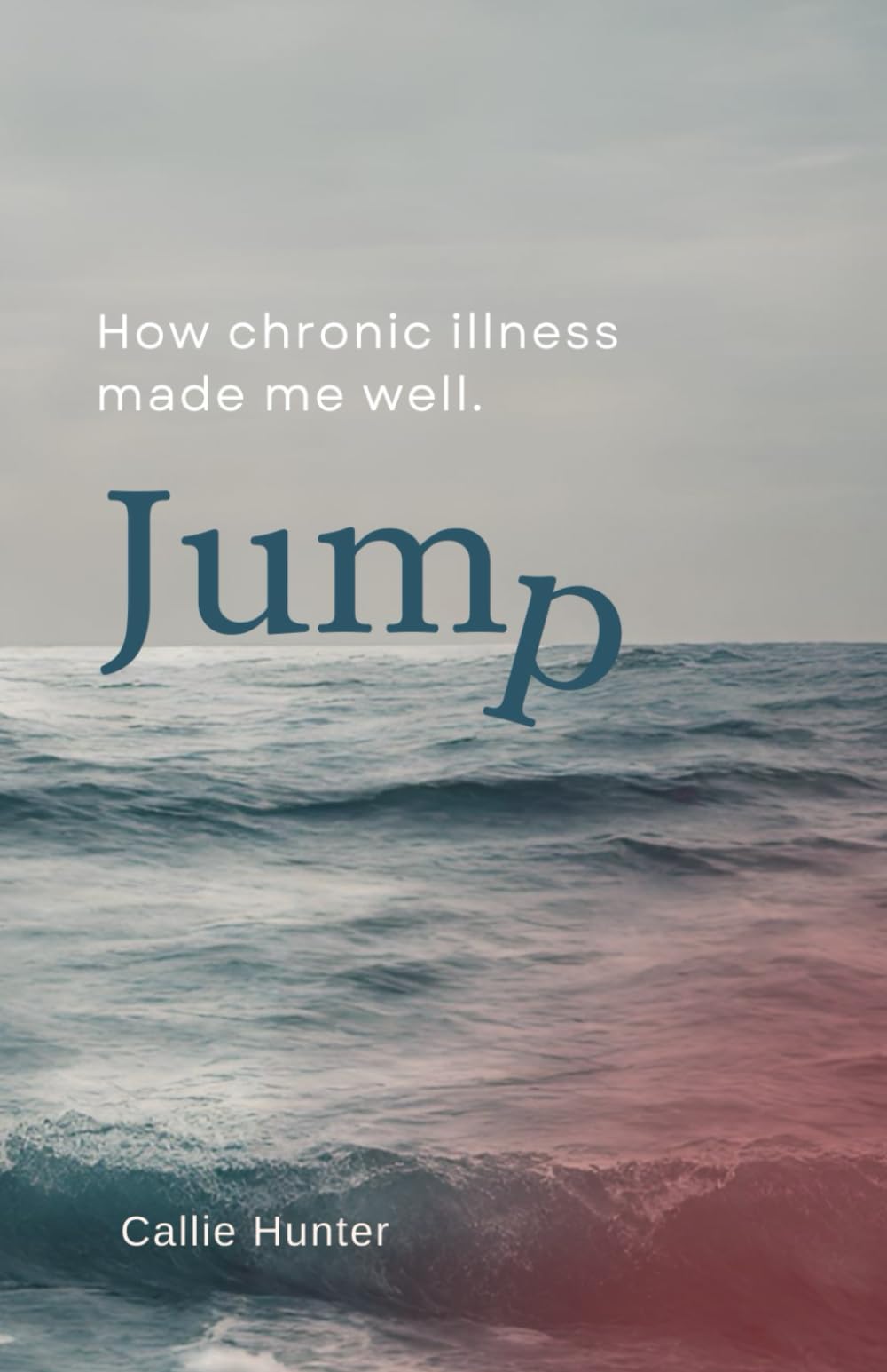 Jump: How Chronic Illness Made Me Well - 5930