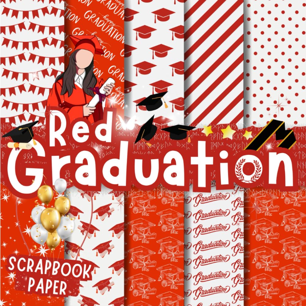 Red Graduation Scrapbook Paper: Double-Sided Decorative Craft Papers For Wrapping, Junk Journals & Mixed Media, Card Making And More - 6723