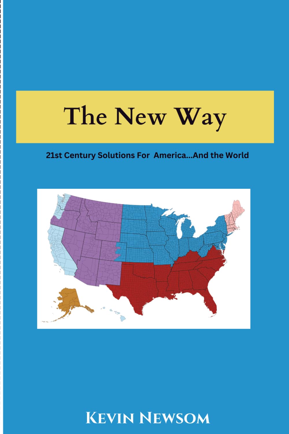 The New Way: 21st Century Solutions For America...And The World