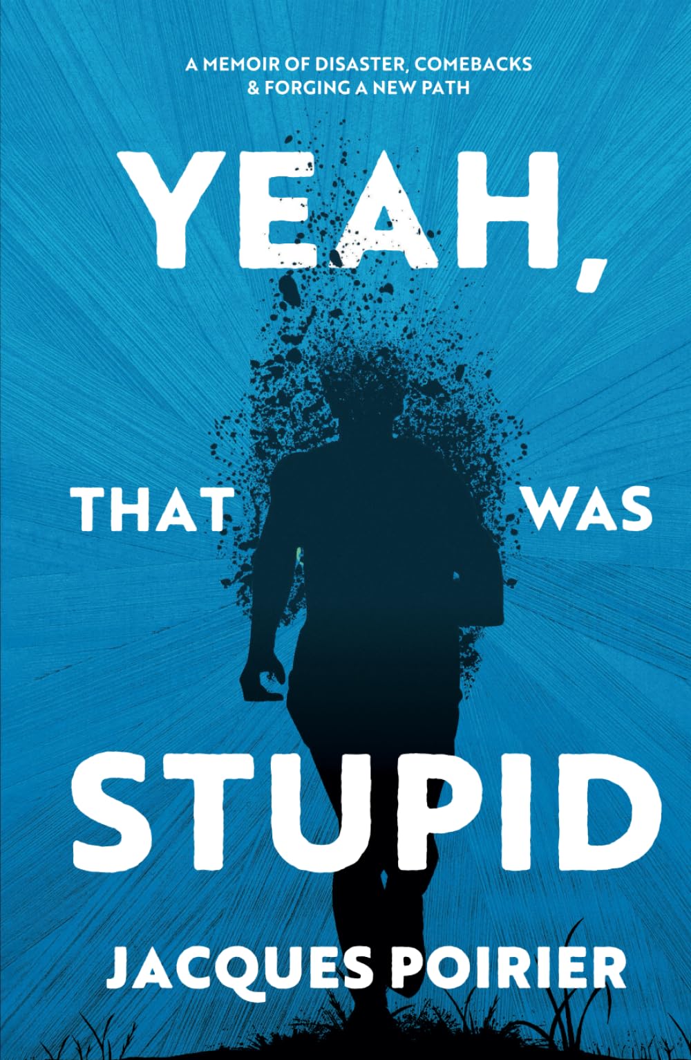 Yeah, That Was Stupid: A Memoir of Disaster, Comebacks & Forging a New Path - 4687