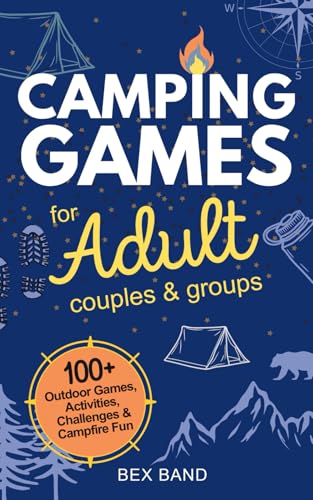 Camping Games for Adults: Couples and Groups | 100+ Outdoor Games, Activities, Challenges & Campfire Fun (Games Ideas Series)