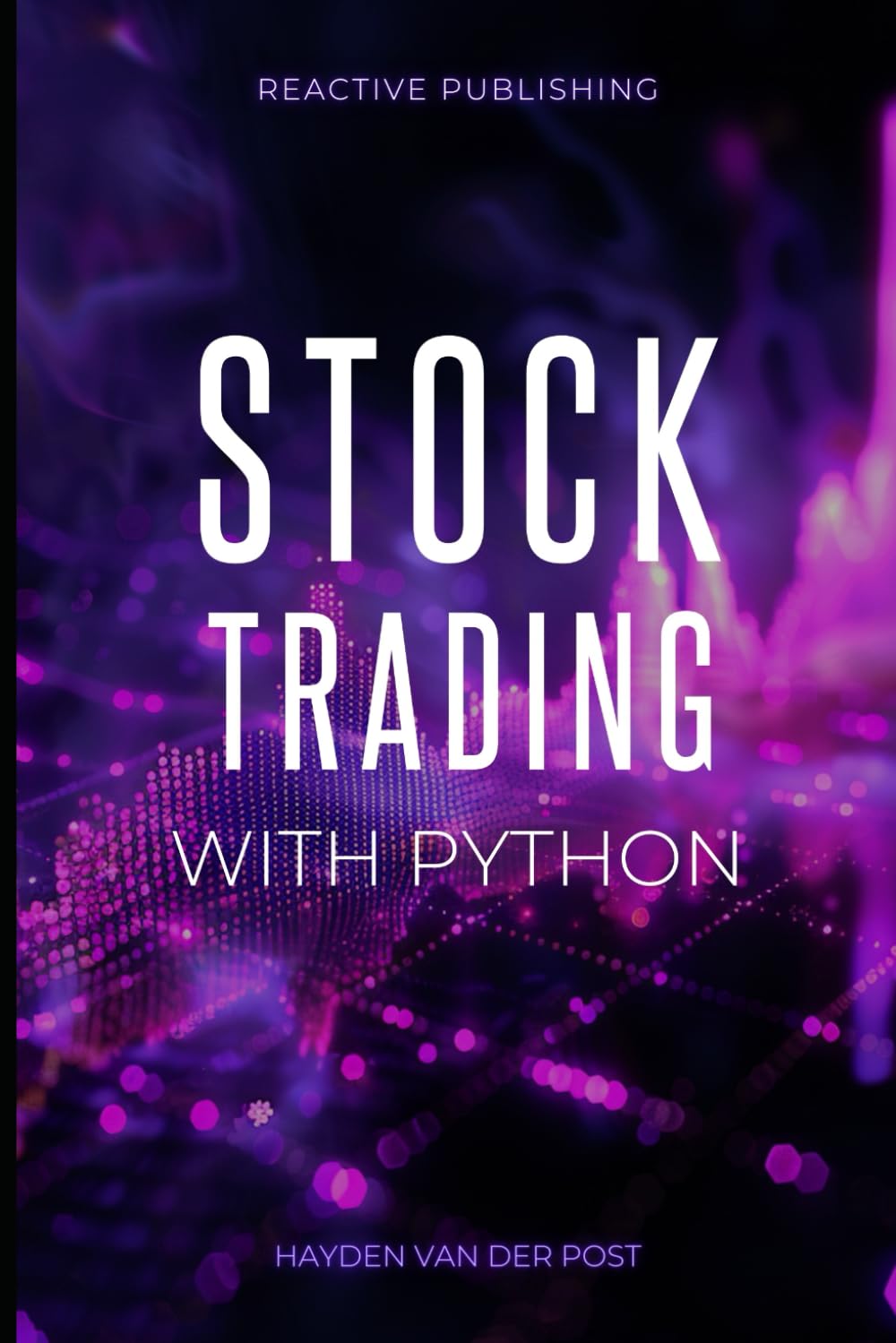 Stock Trading with Python: Strategies to build & Profit from Algorithmic Trading Programs - 965