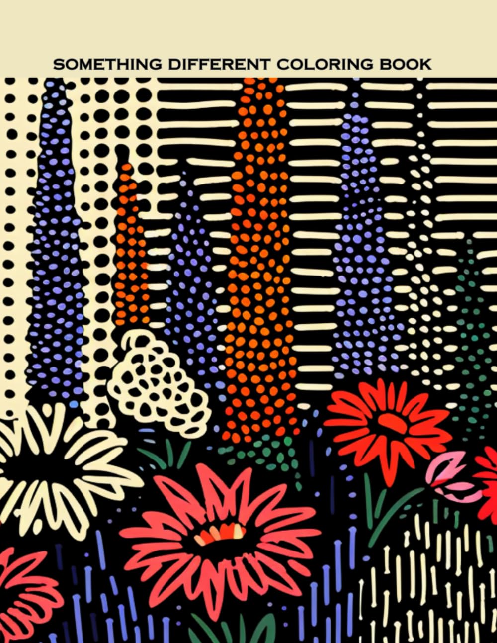 Something Different Coloring Book Dot Art Dash Art Coloring Book Flowers Landscapes: Adult Coloring Book Teens Coloring Book Mindful Activity Relaxing Activity - 4088