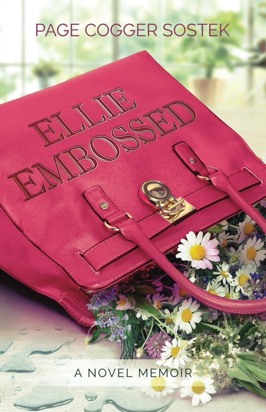 Ellie Embossed: A Novel Memoir