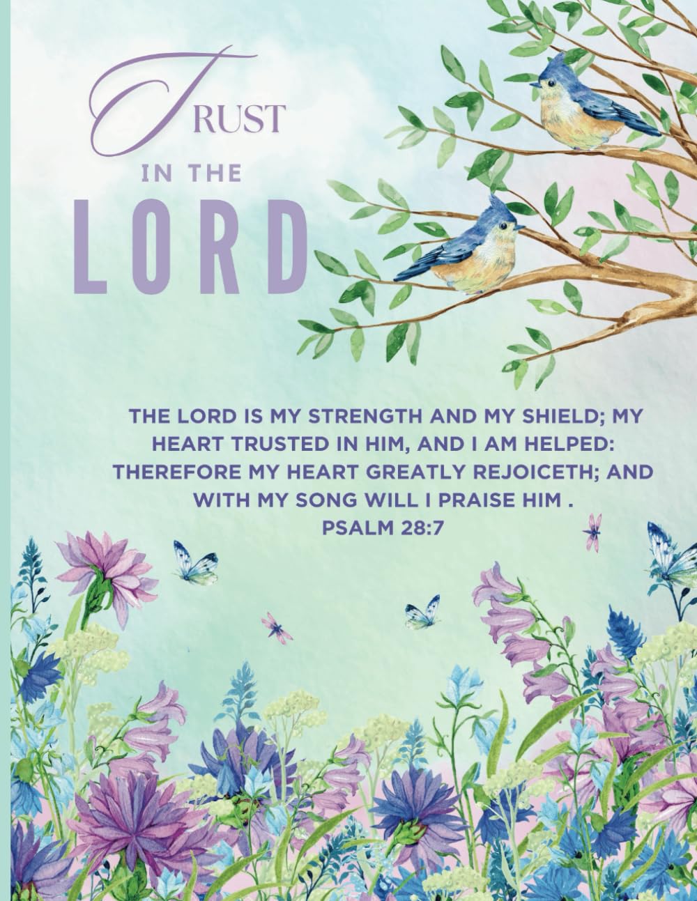 Trust in the Lord Journal /Nature, flowers and birds Journal, Psalm 28:7 Scripture Journal/notebook 8.5 x11 Journal for Women/Teens/Kids - 9048