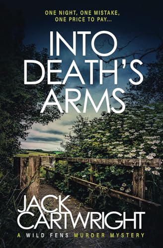 Into Death's Arms: A British Murder Mystery (The Wild Fens Murder Mystery Series)
