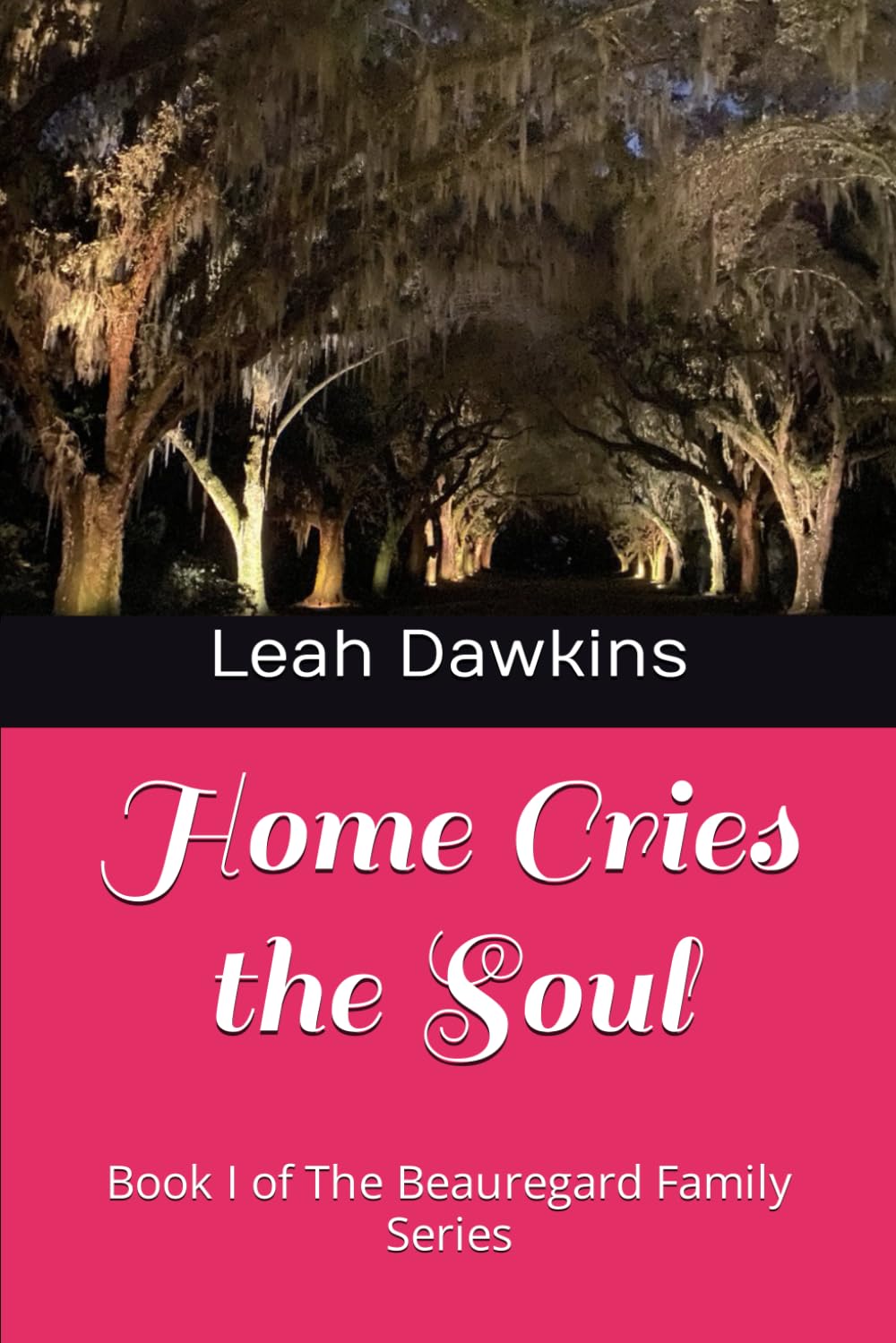 Home Cries the Soul: Book I of The Beauregard Family Series (The Beauregard Family Novels)