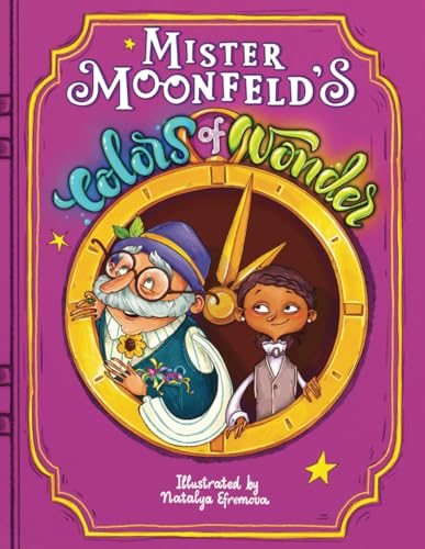 Mister Moonfeld's Colors of Wonder (Moonfeld Chronicles) - 1457