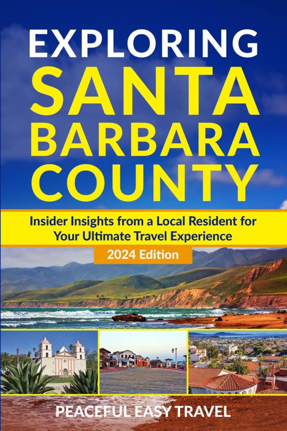 Exploring Santa Barbara County: Insider Insights from a Local Resident for Your Ultimate Travel Experience 2024 Edition (Travel Series) - 3298