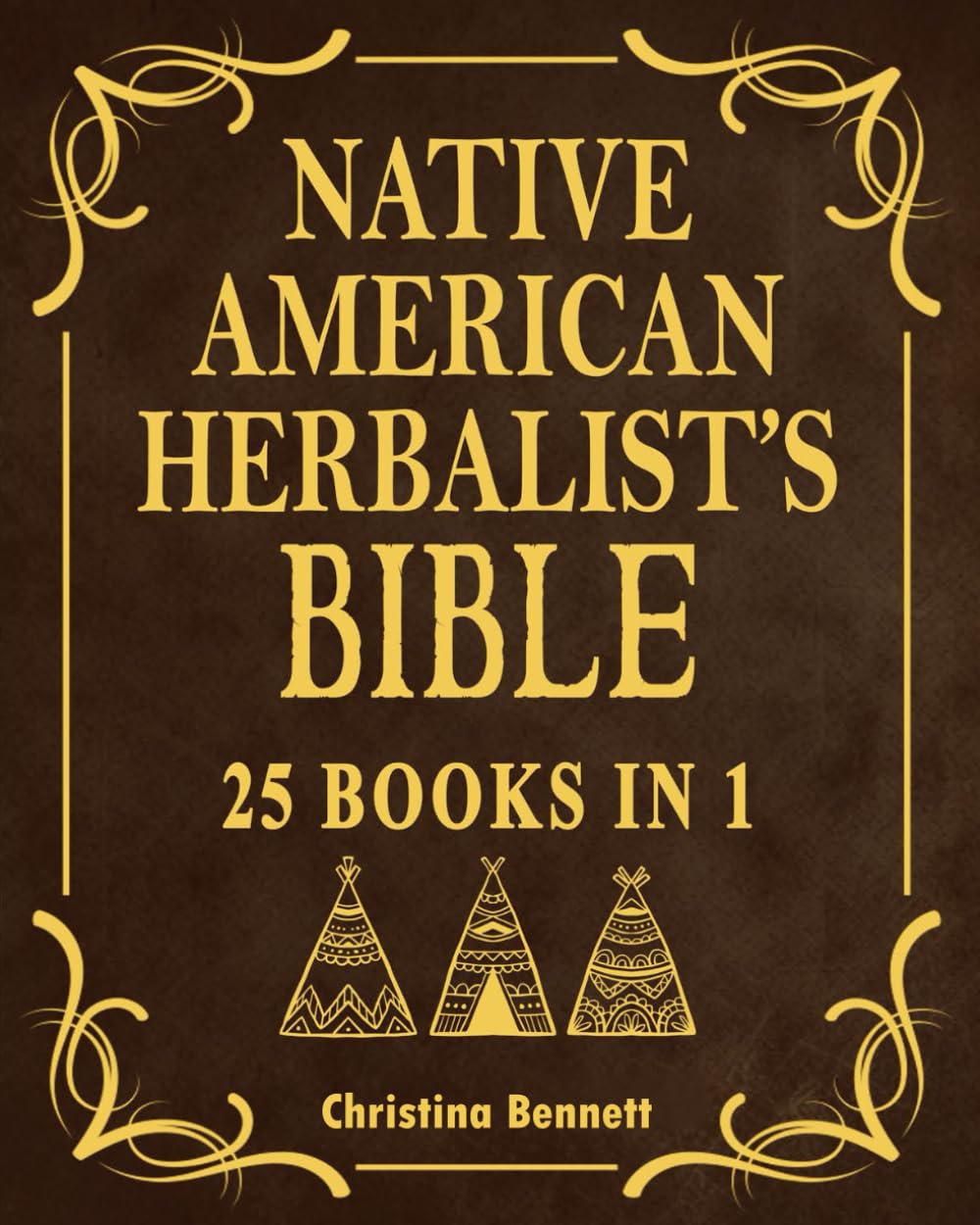 Native American Herbalist’s Bible: 25 Books in 1: Over 1000+ Herbal Remedies & Medicinal Plants to Create Your Own Herbal Dispensatory To Naturally Improve Your Wellness. - 2120