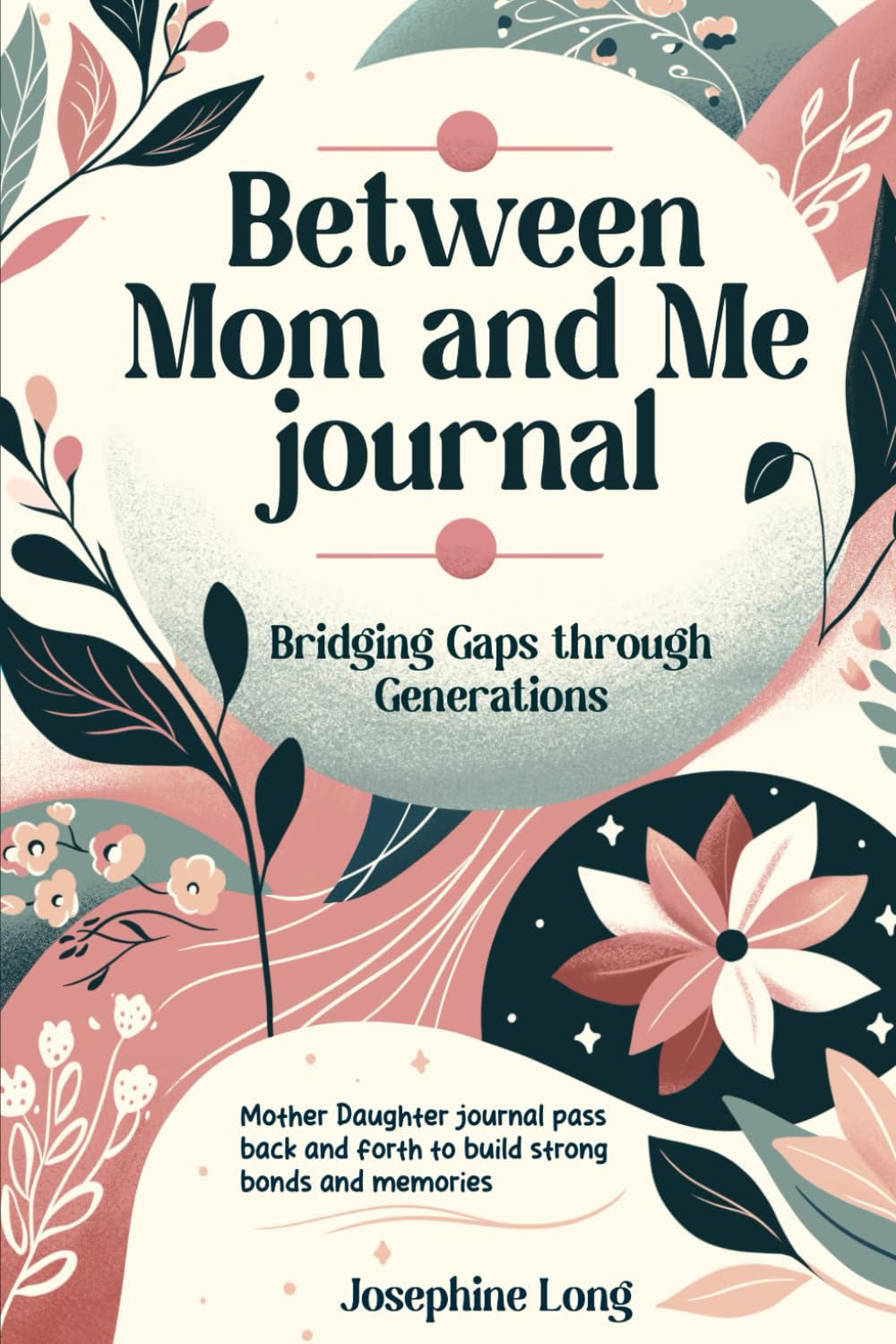 Between Mom and Me journal: Bridging Gaps through Generations. Celebrating our story through communication, fun activities and shared memories with pass back and forth guided book.