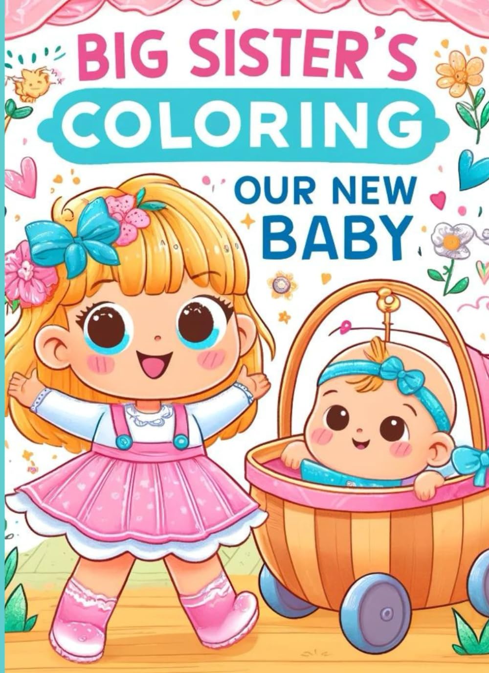 Big Sister's Coloring. Our New Baby!: Sibling Coloring Book with Mazes, Matching Games, Tracing and Dot-to-Dot for Girls Ages 2-3, 35 pages - 2074
