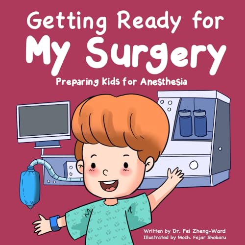 Getting Ready for My Surgery: Preparing Kids for Anesthesia (Kids Book About Having Surgery) - 3586