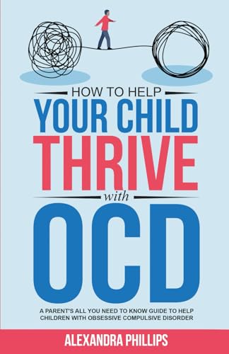 How To Help Your Child Thrive With OCD: A Parent's All You Need To Know Guide To Help Children With Obsessive Compulsive Disorder - 3191