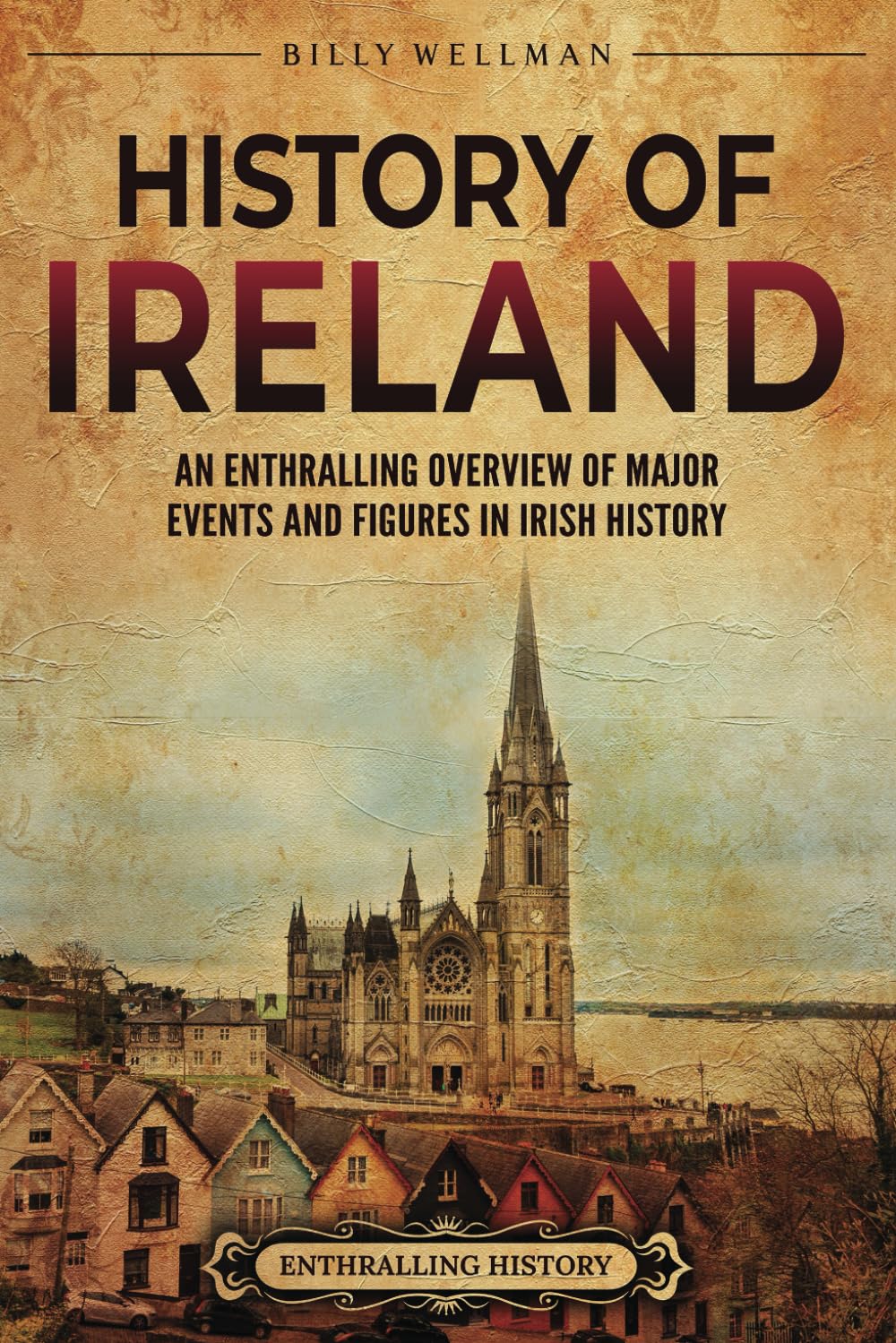 History of Ireland: An Enthralling Overview of Major Events and Figures in Irish History (Europe) - 5923