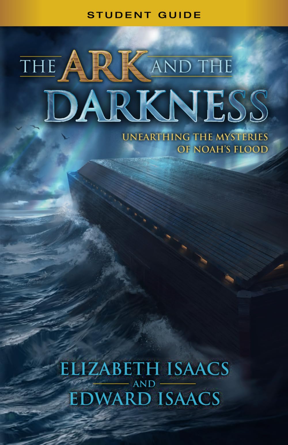 THE ARK AND THE DARKNESS: UNEARTHING THE MYSTERIES OF NOAH’S FLOOD: STUDENT VERSION - 8417