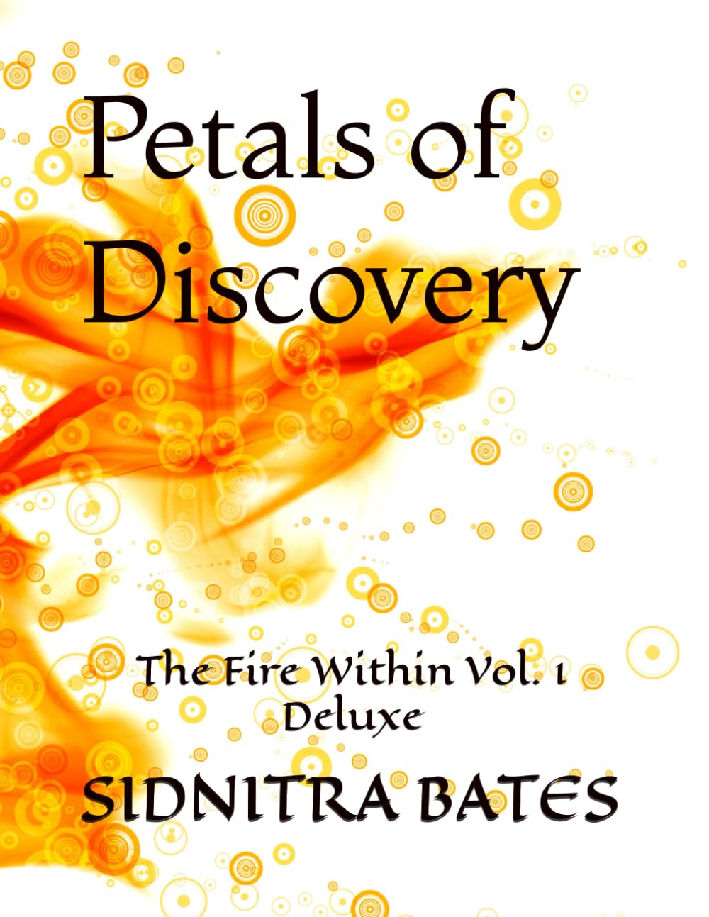Petals of Discovery: The Fire Within Volume 1: Deluxe