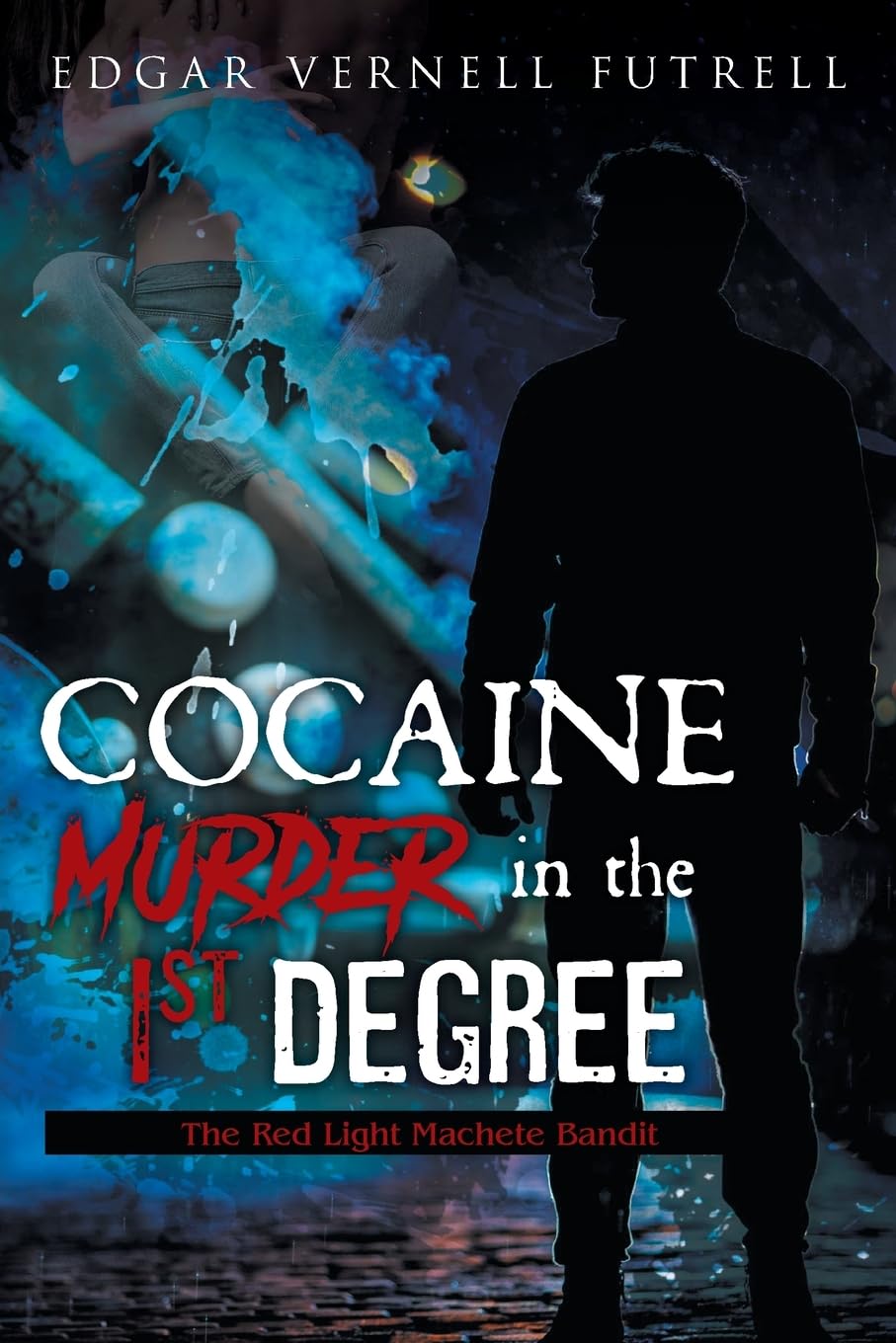 COCAINE Murder in the 1st Degree: The Red Light Machete Bandit