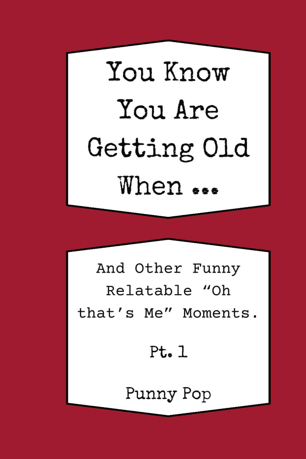 You Know You're Getting Old When... Historically Funny Gag Gifts for Old People, Men & Women: Easy to Read Large Print Books for Senior Citizens to Help Relieve Stress, Enjoy Ageing, & Improve Memory - 4578