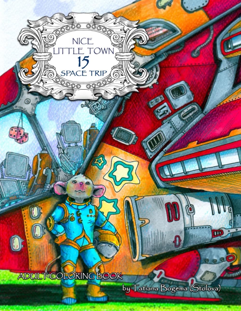 Nice Little Town 15 Space Trip: Adult Coloring Book (Stress Relieving Designes, Art Therapy) - 5456