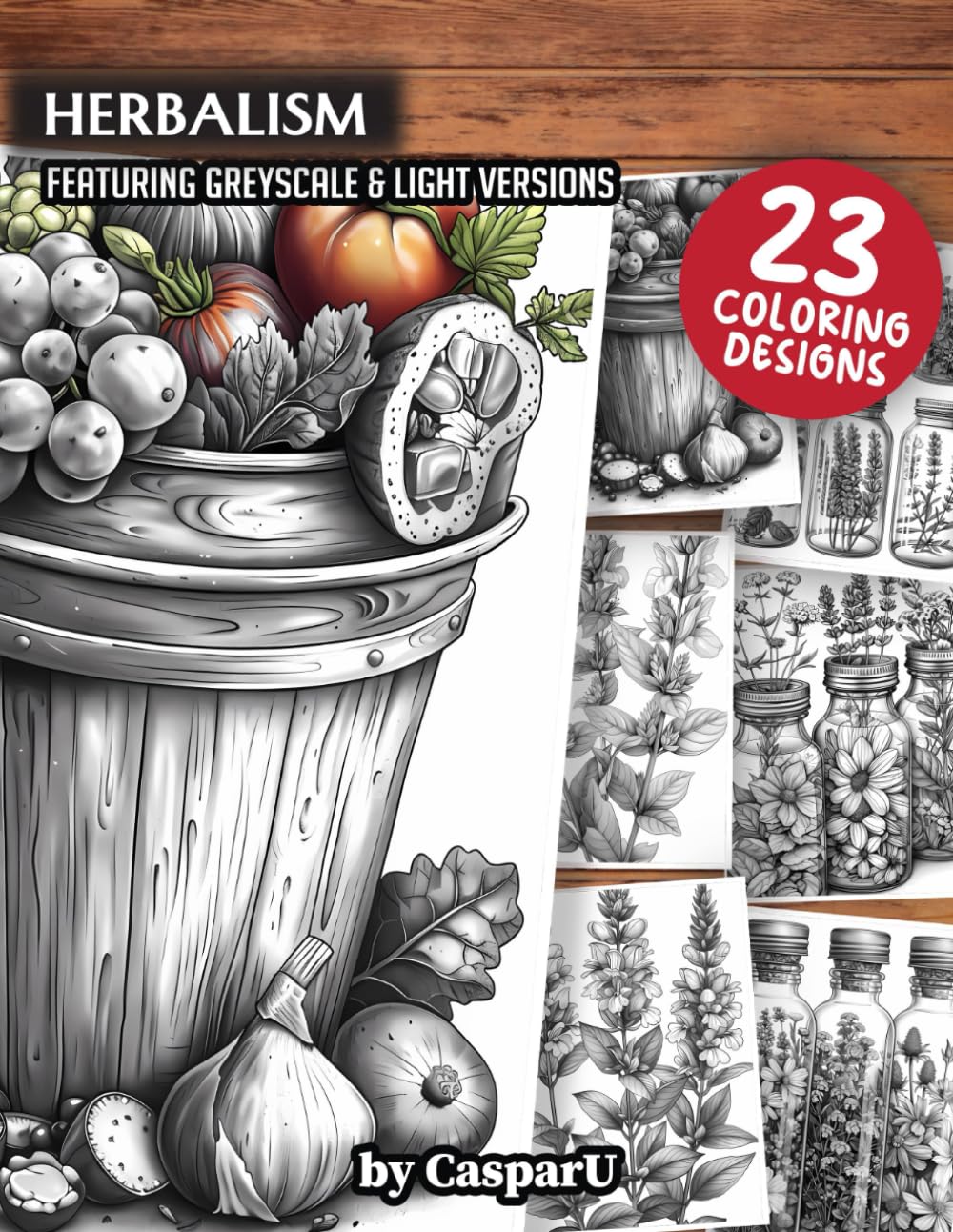 Herbalism Coloring Book: 23 High Quality Designs included in Greyscale and Light Versions | 8.5" x 11" Matte Paperback Format | Perfect for Kids, Teens, and Adults for Relaxation and Stress Relief
