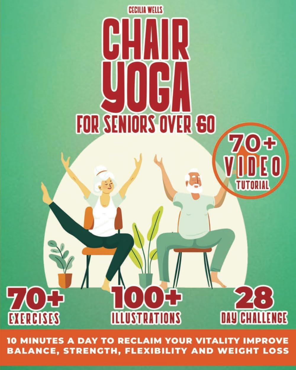 Chair Yoga for Seniors Over 60: Awakening Vitality and Joy in Only 10 Minutes a Day. Improve Balance, Strength, Flexibility and Weight Loss