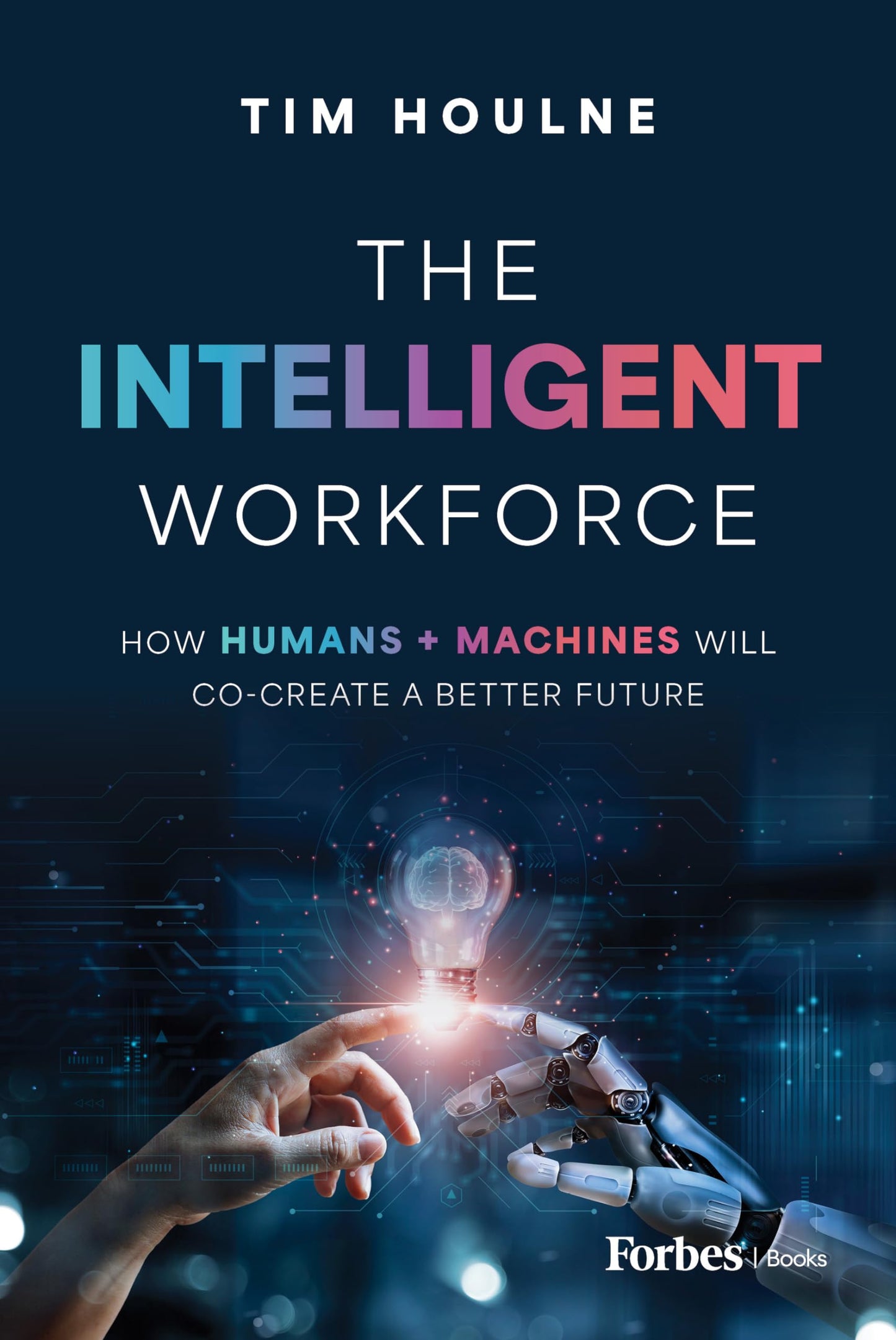 The Intelligent Workforce: How Humans & Machines Will Co-Create a Better Future - 3662