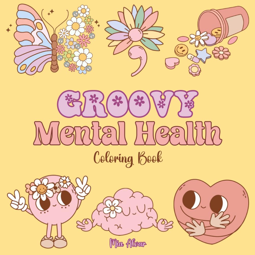 GROOVY MENTAL HEALTH COLORING BOOK: Self Care Coloring Book with Inspirational Quotes for Kids and Adults. Groovy Coloring Book - 3409