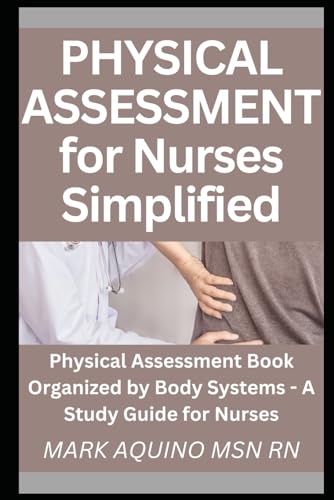 Physical Assessment for Nurses Simplified: Physical Assessment Book Organized by Body Systems - A Study Guide for Nurses (Ninja Series) - 3973