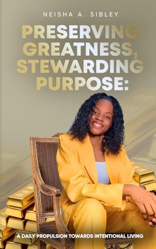 Preserving Greatness, Stewarding Purpose: A Daily Propulsion Towards Intentional Living.