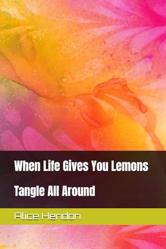 When Life Gives You Lemons: Tangle All Around (Tangle Starts, Artangleology)
