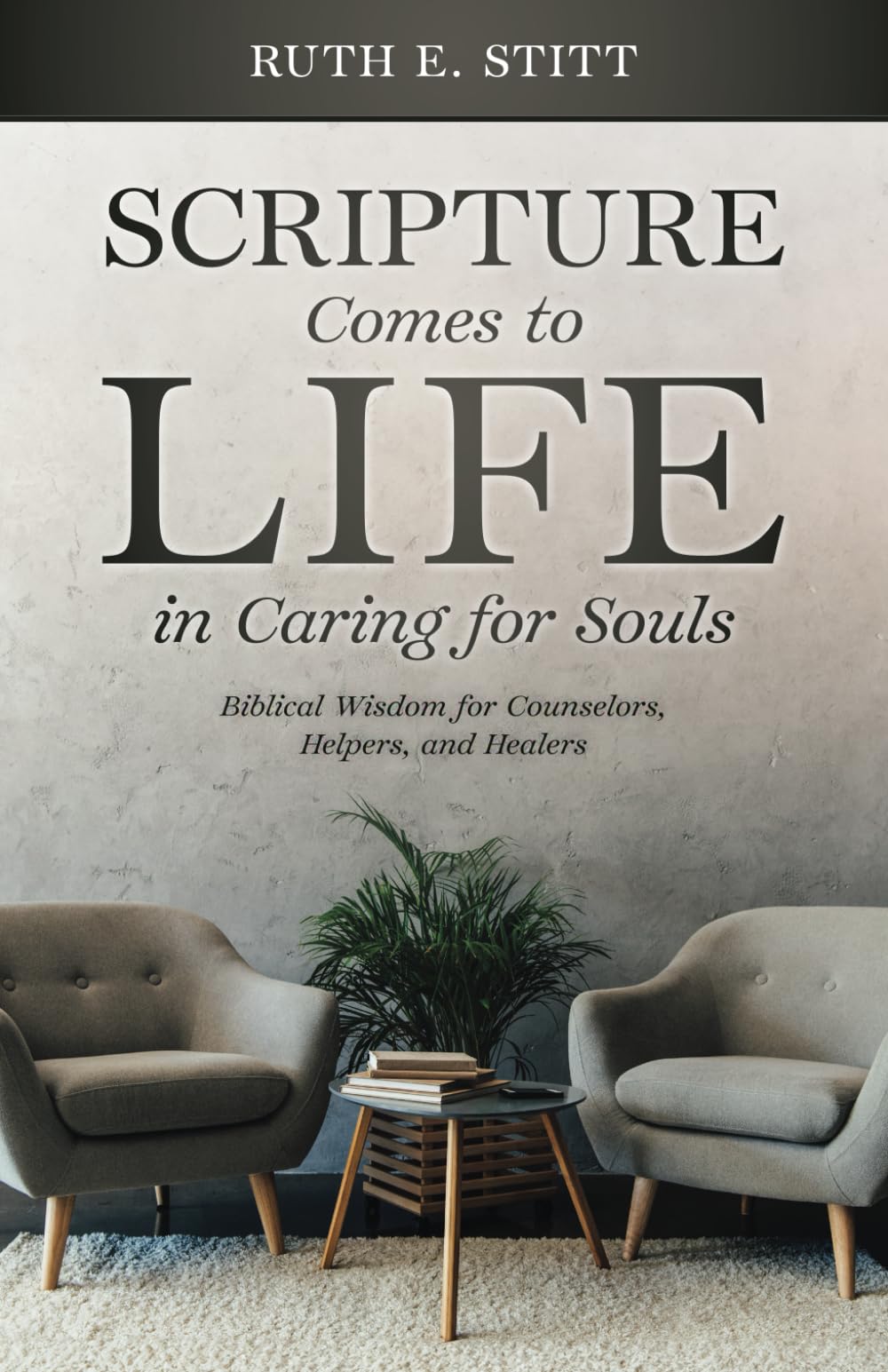 Scripture Comes to Life in Caring for Souls: Biblical Wisdom for Counselors, Helpers, and Healers - 6100