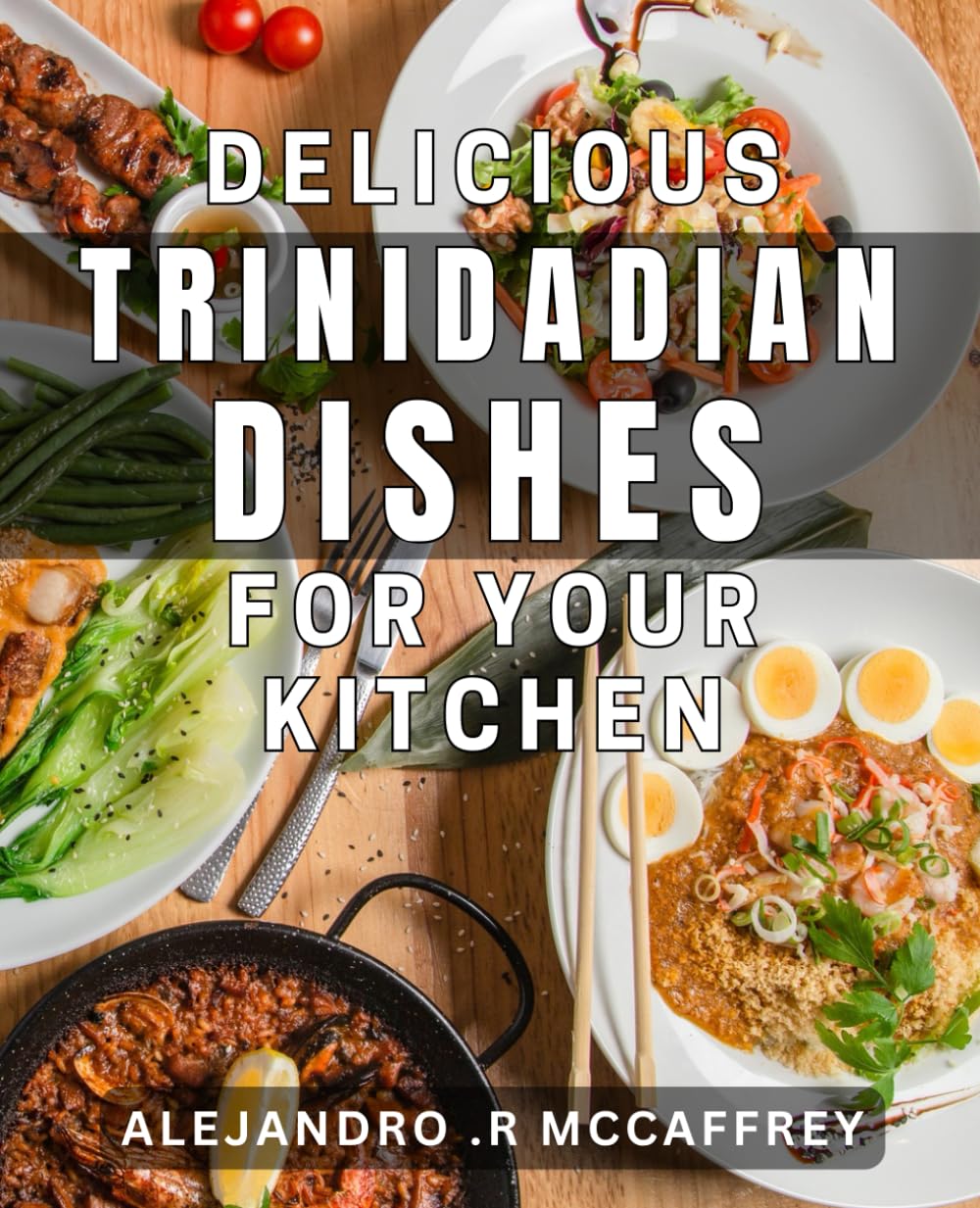 Delicious Trinidadian Dishes for Your Kitchen: Savor the Flavor of Authentic Trinidadian Cuisine from Your Own Home (SEO optimized) - 4977