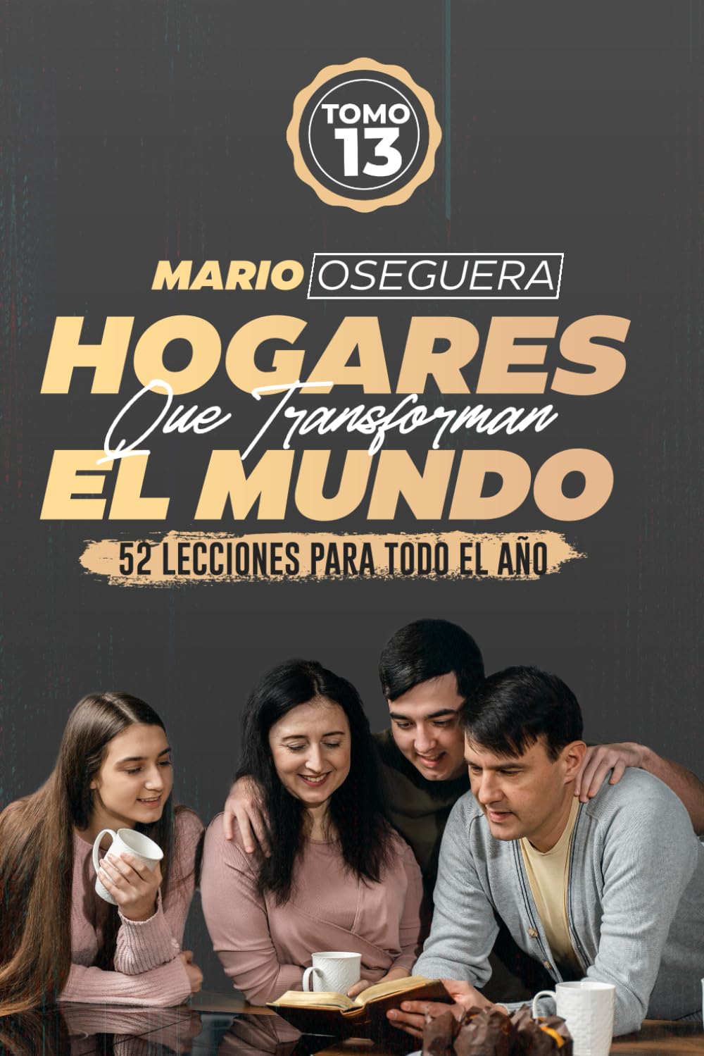 HOGARES QUE TRANSFORMAN EL MUNDO: TOMO 13 (Spanish Edition) - 3410