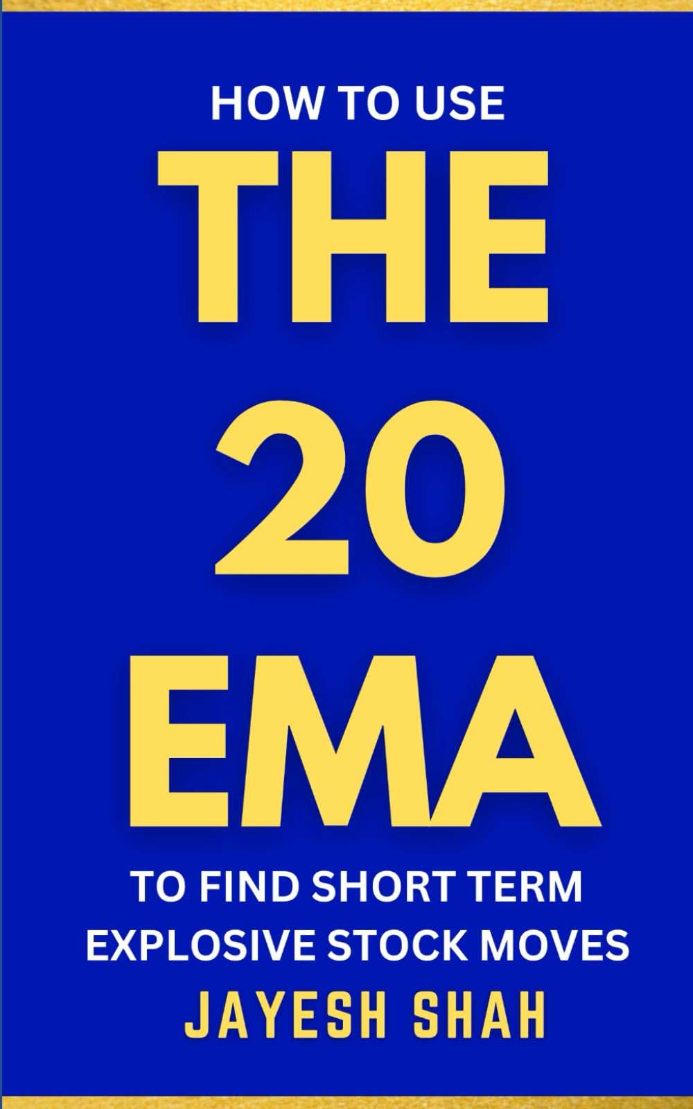 THE 20 EMA: How To Use The 20-Period Exponential Moving Average To Find Short-Term Explosive Stock Moves ( Updated Full Color Edition) (Simplify Your Trades Series)