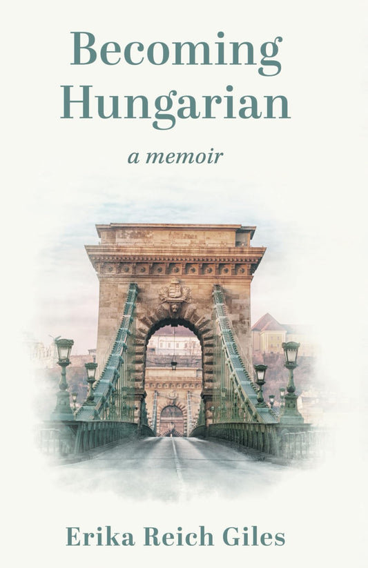 Becoming Hungarian: A Memoir - 2515