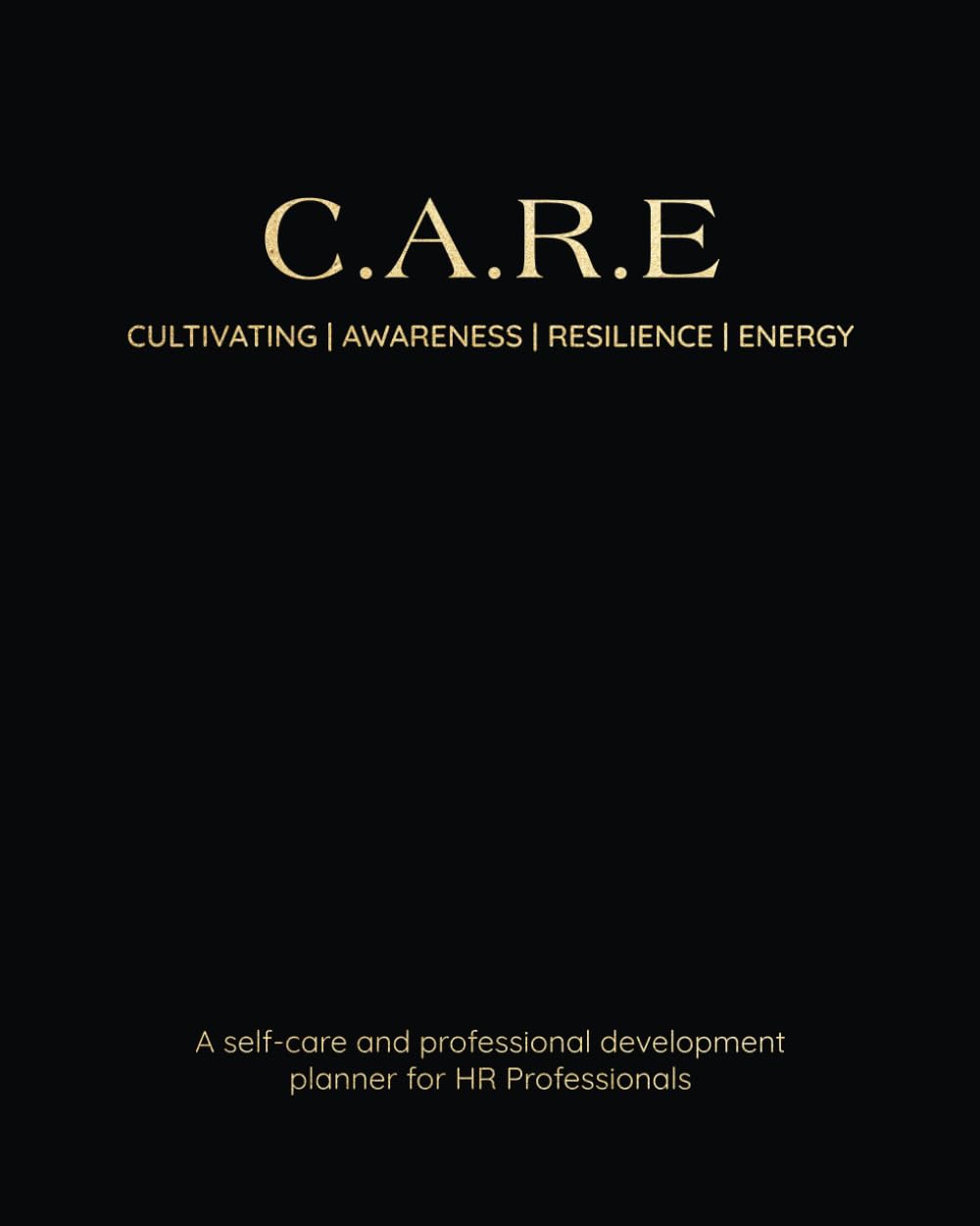 The C.A.R.E Planner & Journal: A Professional Development Guide for HR Professionals