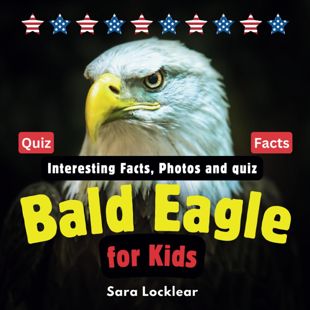 Bald Eagle Facts Book for Kids: Children's book with Interesting Facts, Photos and quiz about bald eagles for birds and Animal lovers - 9595