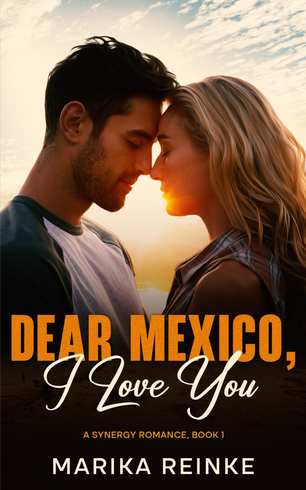 Dear Mexico, I Love You: A Second Chance Romance with a Fairytale Twist (The Synergy Romance Series)