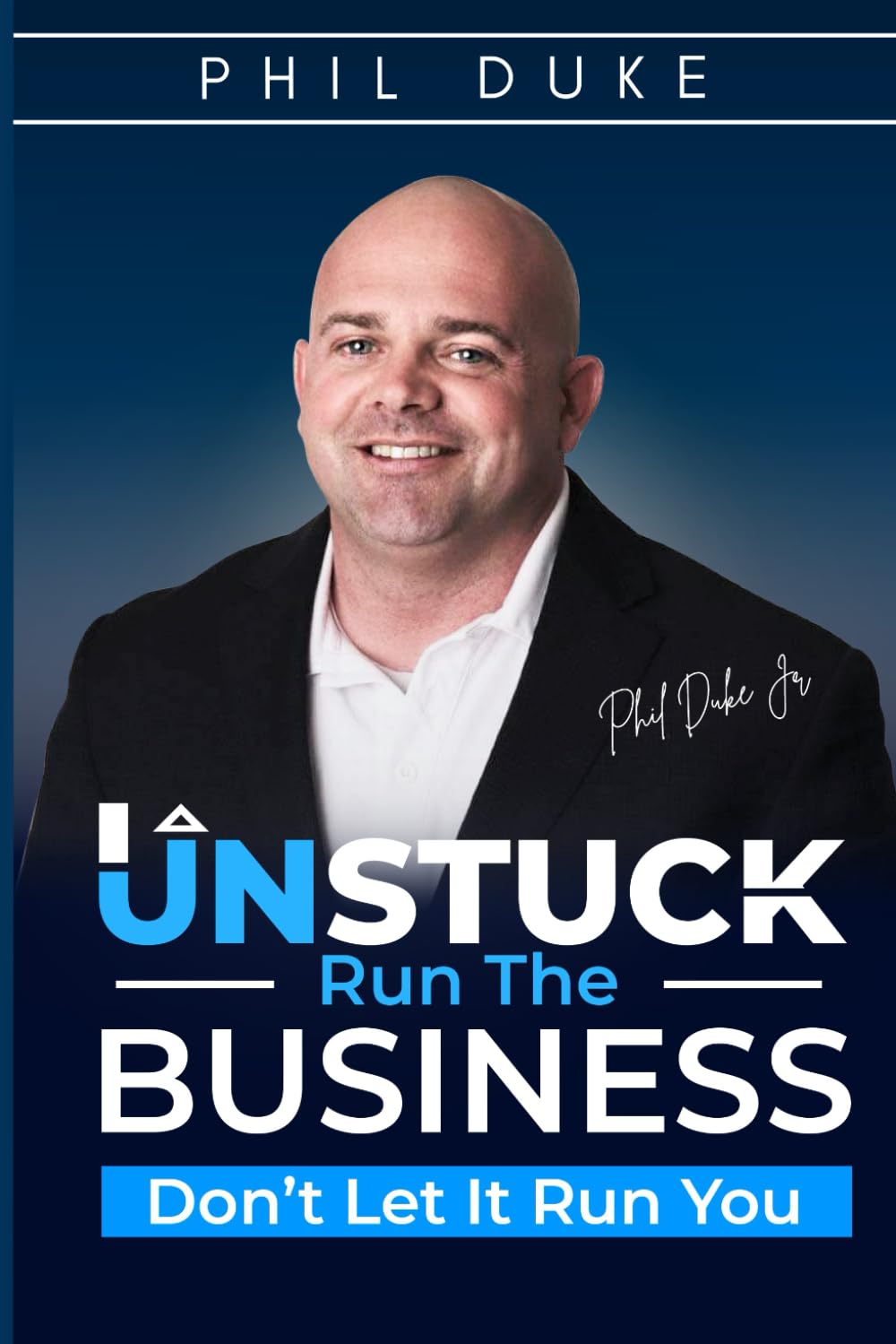 Unstuck: Run the Business, Don't Let It Run You - 5543