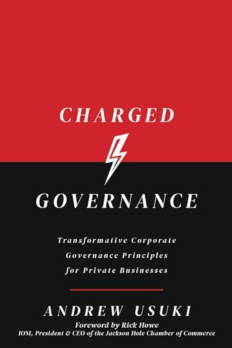 Charged Governance: Transformative Corporate Governance Principles for Private Businesses