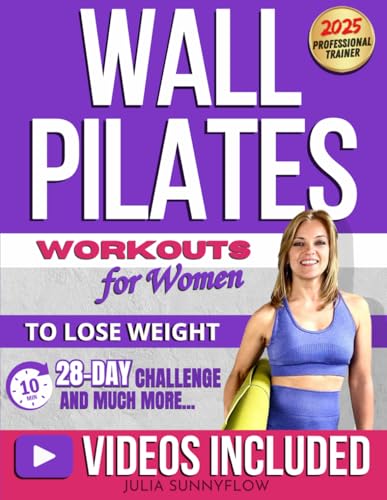 Wall Pilates Workouts for Women: Transform Your Body and Your Life - Step-by-Step Videos and Photos, Easy to Follow & Low-Impact. A 28-Day Challenge with Beginner to Advanced Workout Plans Included. - 5838