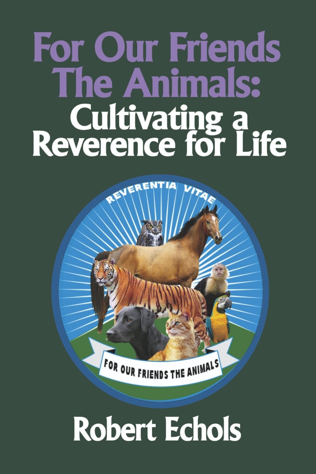 For Our Friends the Animals: Cultivating a Reverence for Life