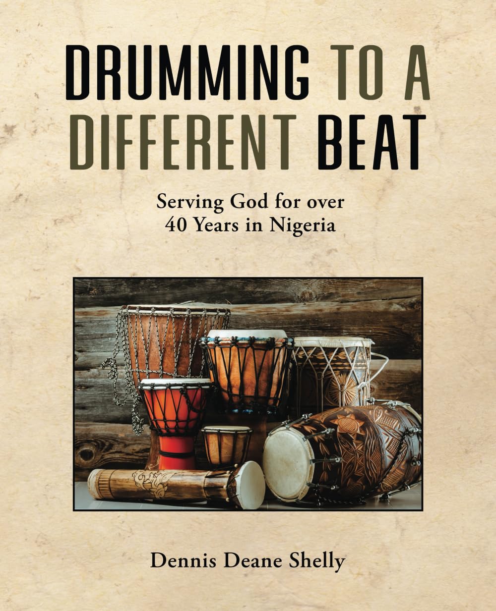 Drumming to a Different Beat: Serving God for over 40 Years in Nigeria (Full Color)