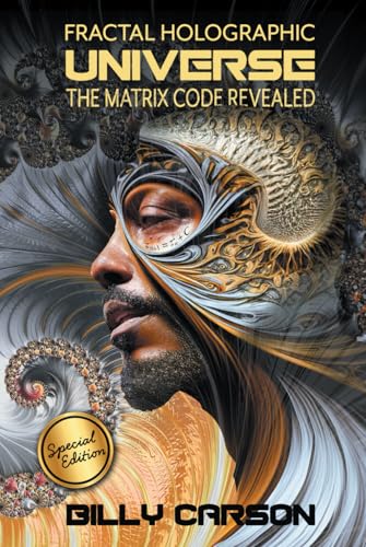Fractal Holographic Universe: The Matrix Code Revealed: SPECIAL EDITION - 9827