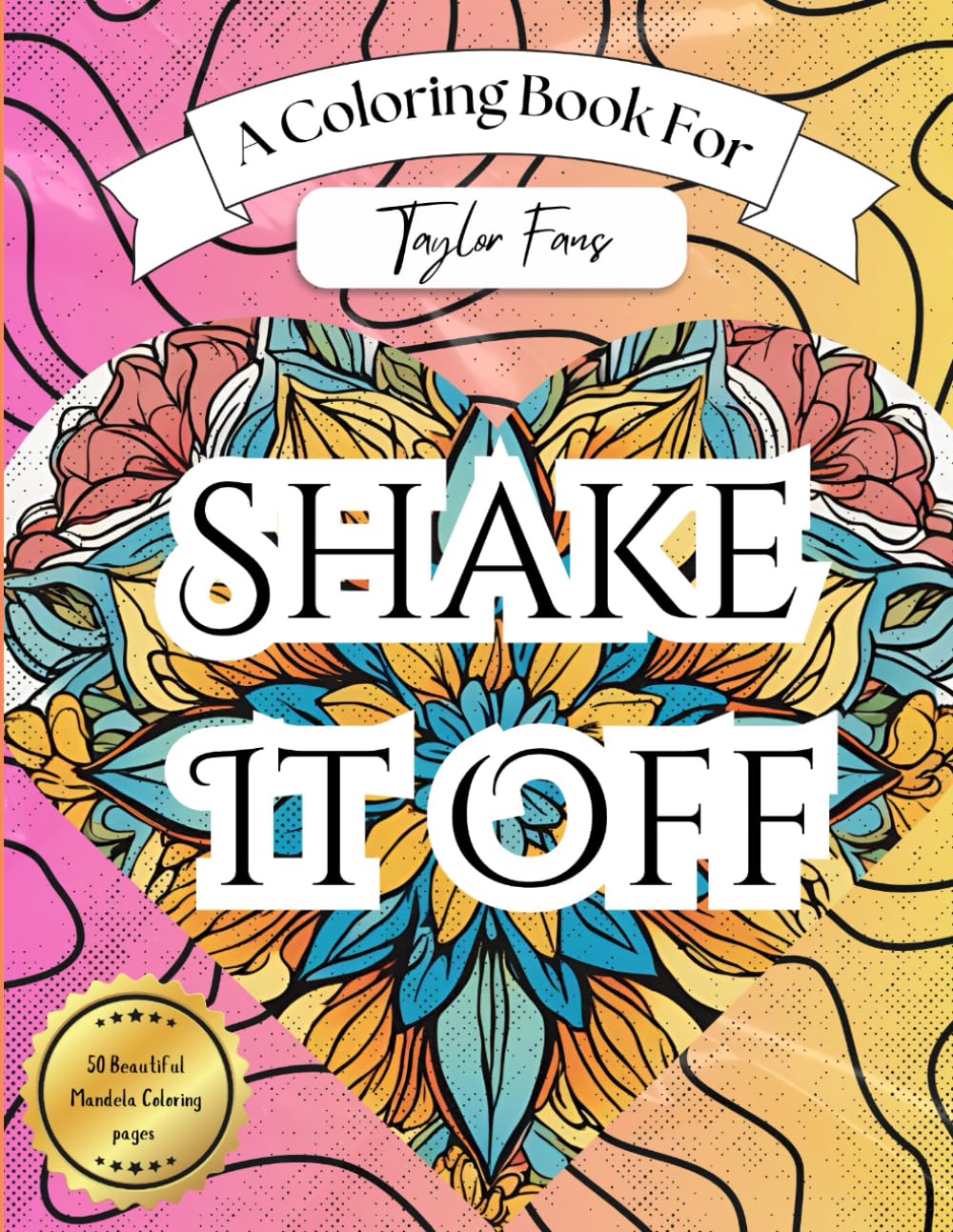 SHAKE IT OFF - A Stress Relief Coloring Book Inspired by Taylor: Soothing Activity for Teens and Adults - 1835